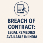 Breach of Contract: Legal Remedies Available in India