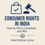 Consumer Rights in India: How to File a Complaint and Win